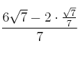 \frac{6 \sqrt{7} - 2 \cdot \frac{\sqrt{7}}{7} }{7}