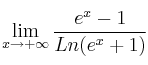 \mathop{\lim}\limits_{x \to +\infty} \frac{e^x - 1}{Ln (e^x +1)}