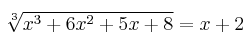 \sqrt[3]{x^3+6x^2+5x+8} = x + 2