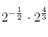 2^{-\frac{1}{2}} \cdot 2^{\frac{4}{3}}